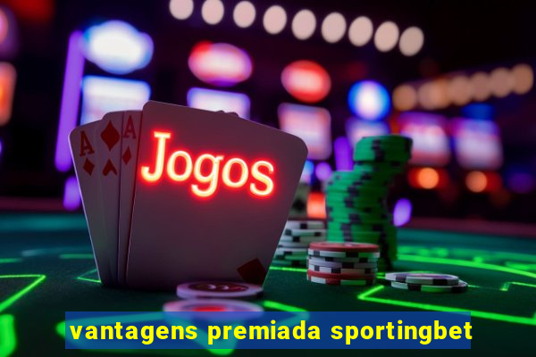 vantagens premiada sportingbet